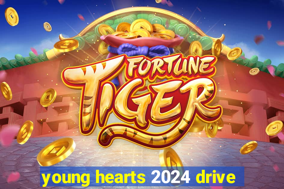 young hearts 2024 drive